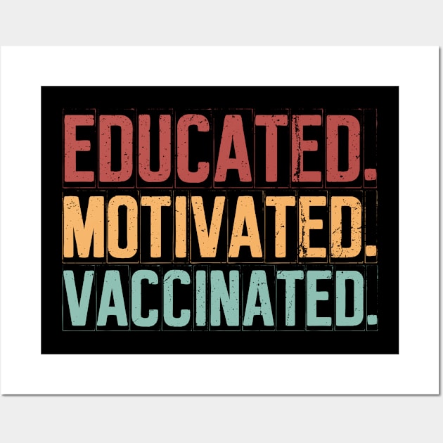 Educated Motivated Vaccinated Wall Art by VanTees